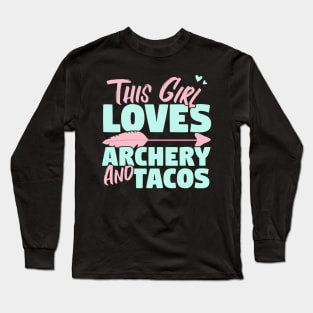 This Girl Loves Archery And Tacos Gift design Long Sleeve T-Shirt